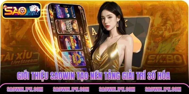 Giới thiệu SAOWIN tạo nền tảng giải trí số hóa cho người Việt