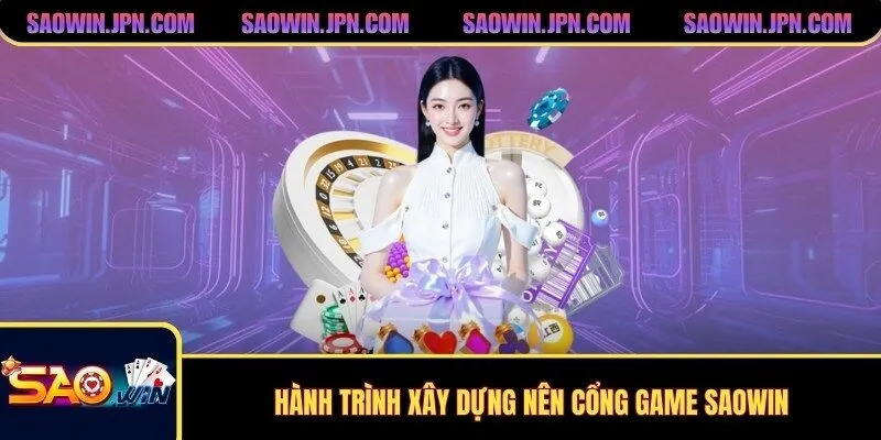 Hành trình xây dựng nên cổng game SAOWIN