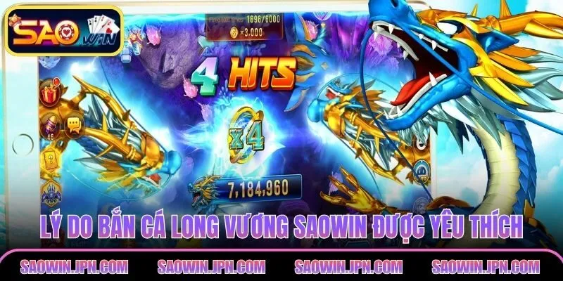 Lý do bắn cá long vương SAOWIN được yêu thích