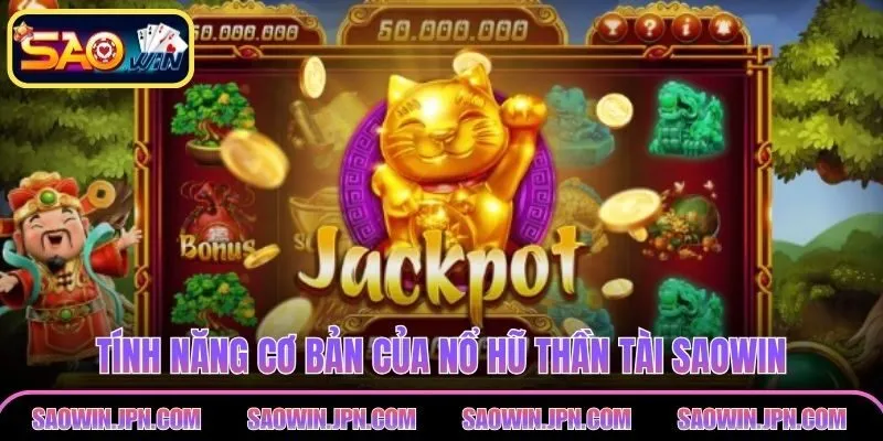 Tính năng cơ bản của nổ hũ thần tài SAOWIN