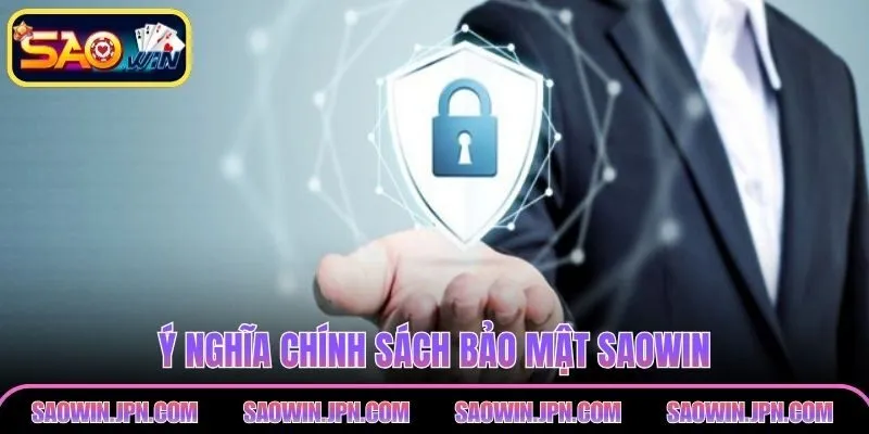 Ý nghĩa chính sách bảo mật SAOWIN